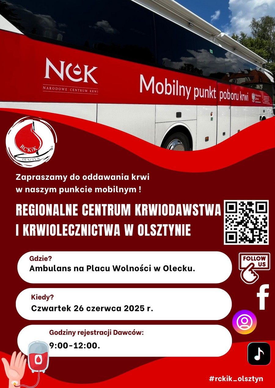 Ambulans z napisem. NCK Narodowe Centrum Krwi. Mobilny punkt poboru krwi. Pod nim logo, tj. kropla krwi i napis RCKiK Olsztyn. Pod nim tekst. Zapraszamy do oddawania krwi naszym w punkcie mobilnym. Regionalne Centrum Krwiodawstwa i Krwiolecznictwa w Olsztynie. Gdzie? Ambulans na Placu Wolności w Olecku. Kiedy? Czwartek 26 czerwca 2025 r. Godziny rejestracji Dawców: 9:00-12:00. #rckik_olsztyn Na plakacie są: ręka z kroplówką z krwią, 3 ikony mediów społecznościowych, napis po angielsku follow us i OR kod do strony https://rckikol.pl/.